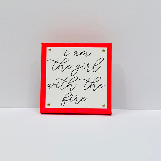 I am the Girl with the Fire Hot Pink Mini Inspirational Sign