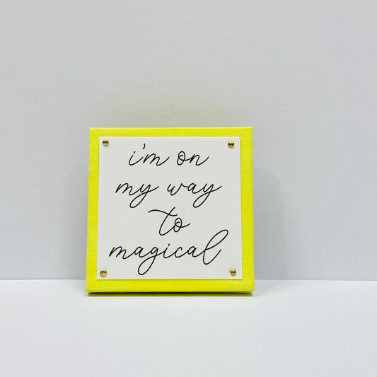I'm on My Way to Magical Neon Yellow Mini Inspirational Sign