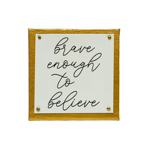 Brave Enough Gold Mini Inspirational Sign