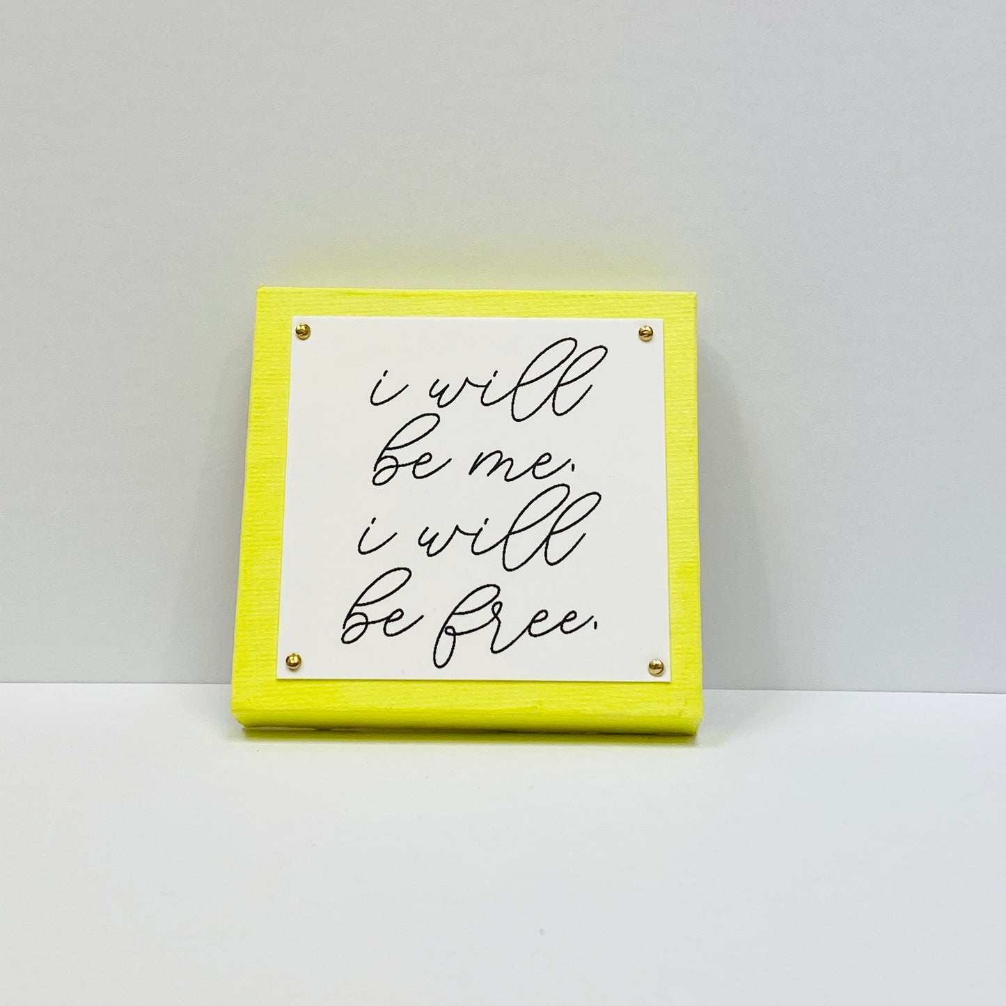 I Will Be Me Neon Yellow Mini Inspirational Sign