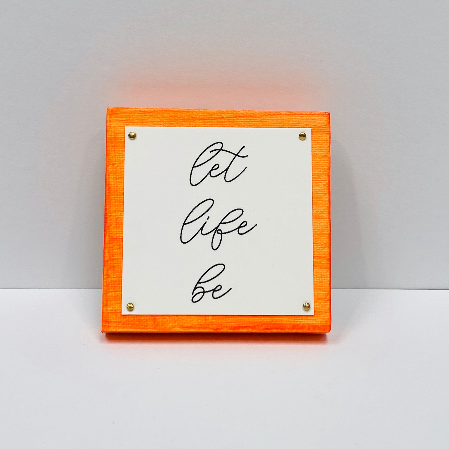 Let Life Be Neon Orange Mini Inspirational Sign
