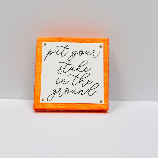 Stake in the Ground Neon Orange Mini Inspirational Sign