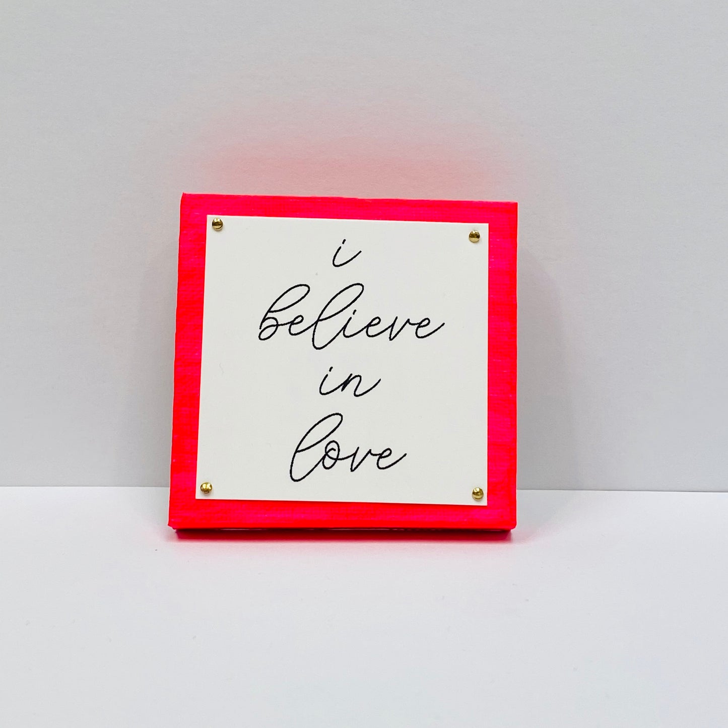I Believe in Love Hot Pink Mini Inspirational Sign