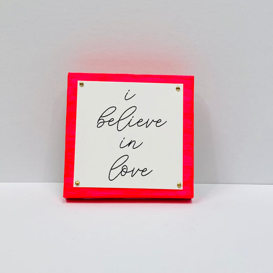 I Believe in Love Hot Pink Mini Inspirational Sign
